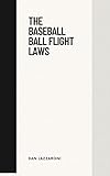 THE BASEBALL BALL FLIGHT LAWS (English Edition)