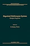 Organized Multienzyme Systems: Catalytic Properties (Biotechnology and applied biochemistry series) (English Edition)