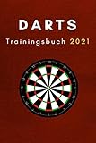Darts Training 2021 Trainingsspiele: Dartbuch mit verschiedenen Übungen (Darts Trainingsbücher, Band 5)