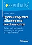 Hyperbare Oxygenation in Neurologie und Neurotraumatologie: Klinische und experimentelle Anwendung bei Schlaganfall und...