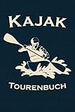 Kajak Tourenbuch: Kayak Tagebuch zum selberschreiben mit Vordruck I Platz für 55 Touren I Motiv: Silhouette Kajakfahrer mit...