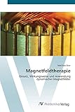 Magnetfeldtherapie: Einsatz, Wirkungsweise und Anwendung dynamischer Magnetfelder