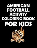 AMERICAN FOOTBALL ACTIVITY COLORING BOOK FOR KIDS: original designs to color for rugby lovers, Creativity and Mindfulness,...