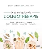 Le grand guide de l'oligothérapie (French Edition)