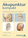 Akupunktur kompakt: Körperakupunktur - Ohrakupunktur - Neue Schädelakupunktur nach Yamamoto (YNSA) - Therapiekonzepte -...