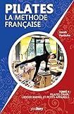 Pilates, la méthode française: Tome 4 - Pilates Chair, Ladder Barrel et petits appareils (Pilates la méthode française)...